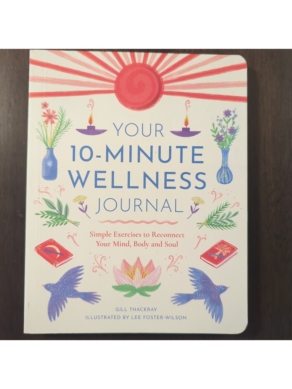 Your 10-Minute Wellness Journal : Simple Exercises to Reconnect Your Mind, Body